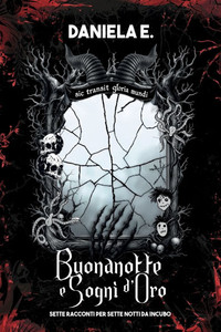 Buonanotte e sogni d'oro: Sette racconti per Sette notti da incubo Buonanotte e sogni d'oro: Sette racconti per Sette notti da incubo