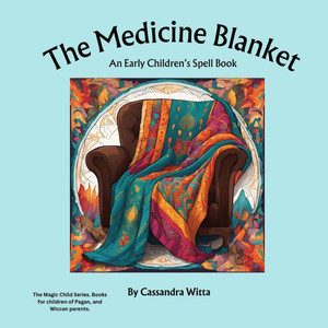 The Medicine Blanket: An Early Children's Spell Book