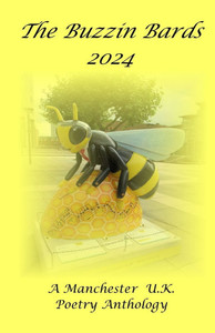 Buzzin Bards 2024: A Manchester UK Poetry Anthology Buzzin Bards 2024: A Manchester UK Poetry Anthology