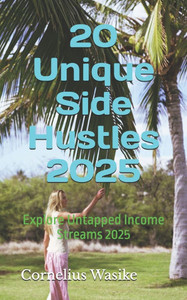 20 Unique Side Hustles 2025: Explore Untapped Income Streams 2025