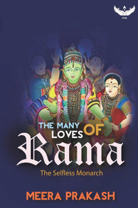 The Many Loves of Rama: The Selfless Monarch