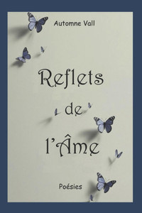 Reflets de l'Âme: Poésies Reflets de l'Âme: Poésies