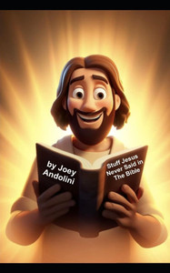 Stuff Jesus Never Said in The Bible Stuff Jesus Never Said in The Bible