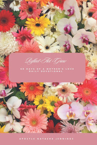 Reflect Act Grow: 60 Days of A Mother's Daily Devotional