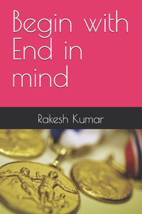 Begin with End in mind Begin with End in mind