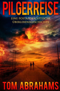 Pilgerreise: Eine postapokalyptische Überlebensgeschichte