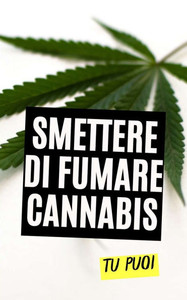 Smettere di Fumare Cannabis: Tu Puoi Smettere di Fumare Cannabis: Tu Puoi