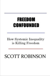 Freedom Confounded: How Systemic Inequality is Killing Freedom Freedom Confounded: How Systemic Inequality is Killing Freedom