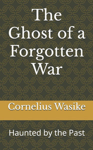 The Ghost of a Forgotten War: Haunted by the Past The Ghost of a Forgotten War: Haunted by the Past