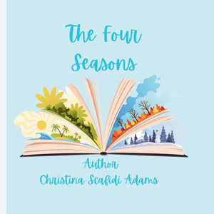 The Four Seasons: The Four Seasons Picture book The Four Seasons: The Four Seasons Picture book