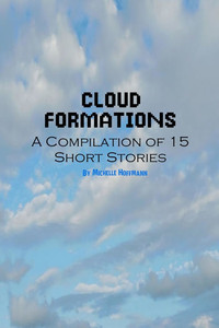 Cloud Formations: A Compilation of Short Stories Cloud Formations: A Compilation of Short Stories
