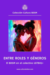 Entre roles y géneros: El BDSM en el colectivo LGTBIQ+ Entre roles y géneros: El BDSM en el colectivo LGTBIQ+