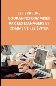 Les erreurs courantes commises par les managers et comment les éviter