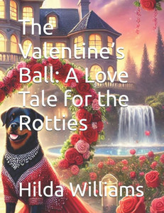 The Valentine's Ball: A Love Tale for the Rotties