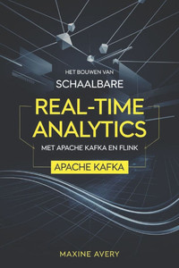 Het bouwen van schaalbare real-time analytics pijplijnen met Apache Kafka en Flink