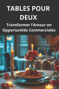 Tables Pour Deux: Transformer l'Amour en Opportunités Commerciales