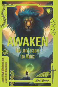 Awaken: The Lion Escapes the Matrix Awaken: The Lion Escapes the Matrix