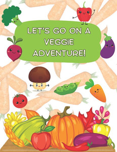Let's go on a veggie adventure! Let's go on a veggie adventure!