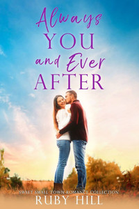 Always You and Ever After: A Sweet Small-Town Romance Collection