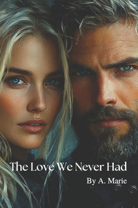 The Love We Never Had The Love We Never Had