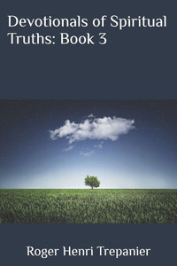 Devotionals of Spiritual Truths: Book 3 Devotionals of Spiritual Truths: Book 3