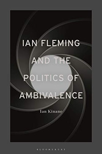 Ian Fleming And The Politics Of Ambivalence Ian Fleming And The Politics Of Ambivalence