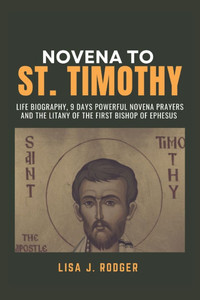 Novena to St. Timothy Novena to St. Timothy