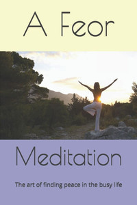 Meditation: The art of finding peace in the busy life