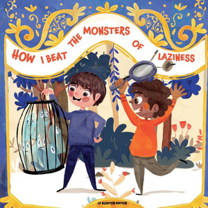How I Beat the Monsters of Laziness How I Beat the Monsters of Laziness