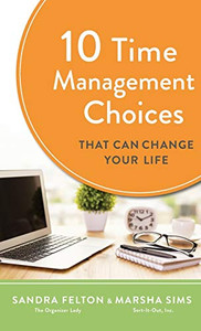 10 Time Management Choices That Can Change Your Life 10 Time Management Choices That Can Change Your Life