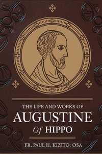 The Life and works of Augustine of Hippo