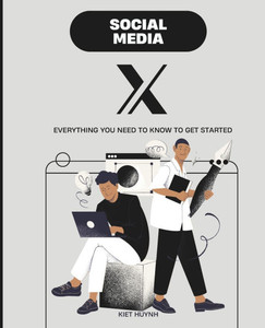 Social Media X: Everything You Need to Know to Get Started