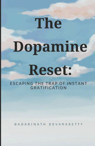 The Dopamine Reset: Escaping the Trap of Instant Gratification The Dopamine Reset: Escaping the Trap of Instant Gratification