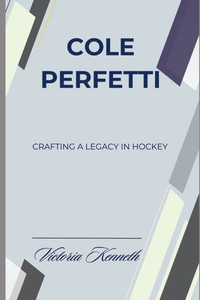 Cole Perfetti: Crafting a Legacy in Hockey Cole Perfetti: Crafting a Legacy in Hockey