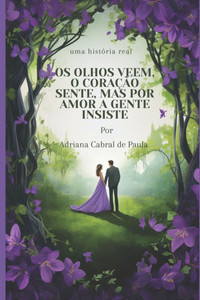 Os Olhos Veem, O Coração Sente, Mas Por Amor A Gente Insiste