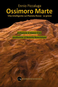 Ossimoro Marte - Vita intelligente sul Pianeta Rosso - Le prove Ossimoro Marte - Vita intelligente sul Pianeta Rosso - Le prove