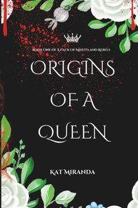 Origins of a Queen: A Pack of Misfits and Rebels (Book One) Origins of a Queen: A Pack of Misfits and Rebels (Book One)