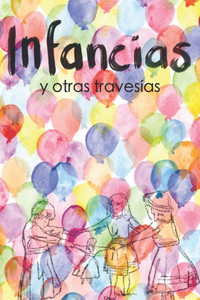 Infancias y otras travesías Infancias y otras travesías