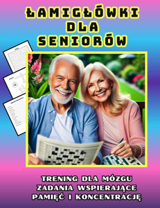 Lamiglówki Dla Seniorów.Trening Dla Mózgu.Zadania WspierajĄce PamiĘĆ I KoncentracjĘ.: Rozrywka I Zabawa Dla Ludzi Starszych.Ró% Lamiglówki Dla Seniorów.Trening Dla Mózgu.Zadania WspierajĄce PamiĘĆ I KoncentracjĘ.: Rozrywka I Zabawa Dla Ludzi Starszych.Ró%