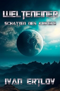 Welteneiner: Schatten des Krieges Welteneiner: Schatten des Krieges