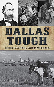 Dallas Tough: Historic Tales Of Grit, Audacity And Defiance (Hidden History)