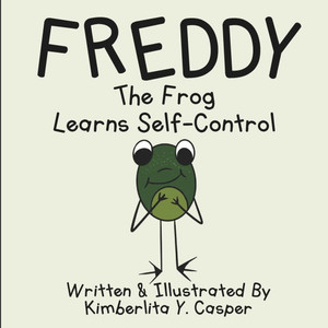 Freddy The Frog Learns Self-Control Freddy The Frog Learns Self-Control