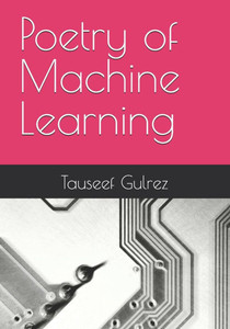 Poetry of Machine Learning Poetry of Machine Learning