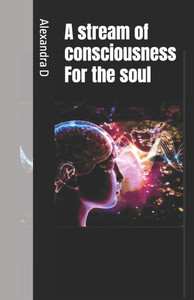 A stream of consciousness For the soul A stream of consciousness For the soul
