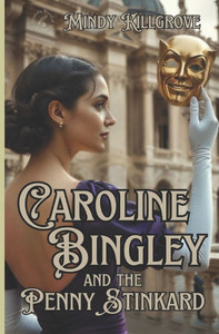 Caroline Bingley and the Penny Stinkard - 9798308794882 Caroline Bingley and the Penny Stinkard - 9798308794882