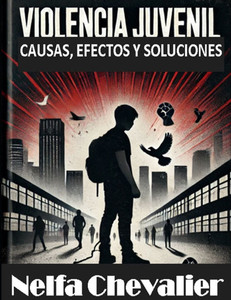 Violencia Juvenil: Causas, Efectos y Soluciones Violencia Juvenil: Causas, Efectos y Soluciones