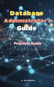 Database Administrator Guide: Practical Guide