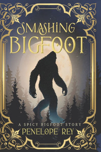 Smashing Bigfoot: A Smutty Dark Romance Fantasy