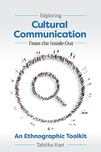 Exploring Cultural Communication From The Inside Out: An Ethnographic Toolkit