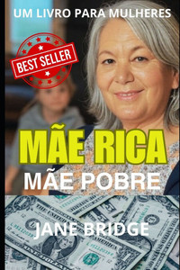 Mãe Rica. Mãe Pobre. Mãe Rica. Mãe Pobre.